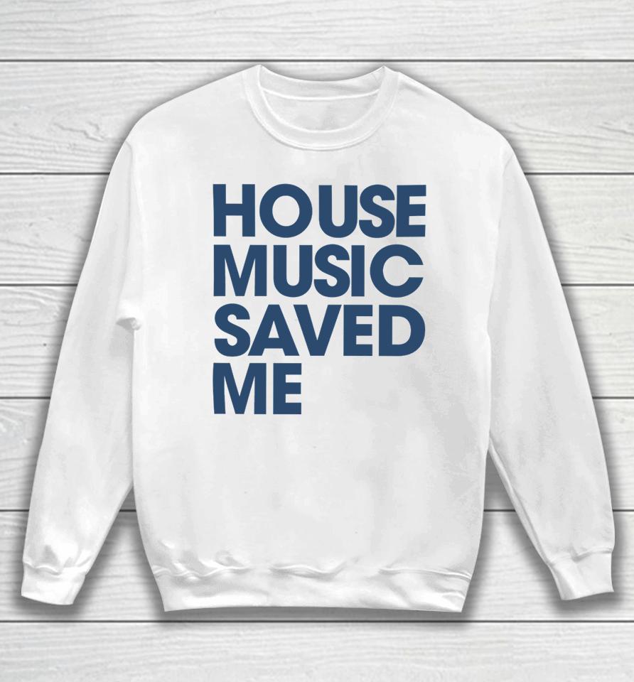 Beardbrotha House Music Saved Me Sweatshirt