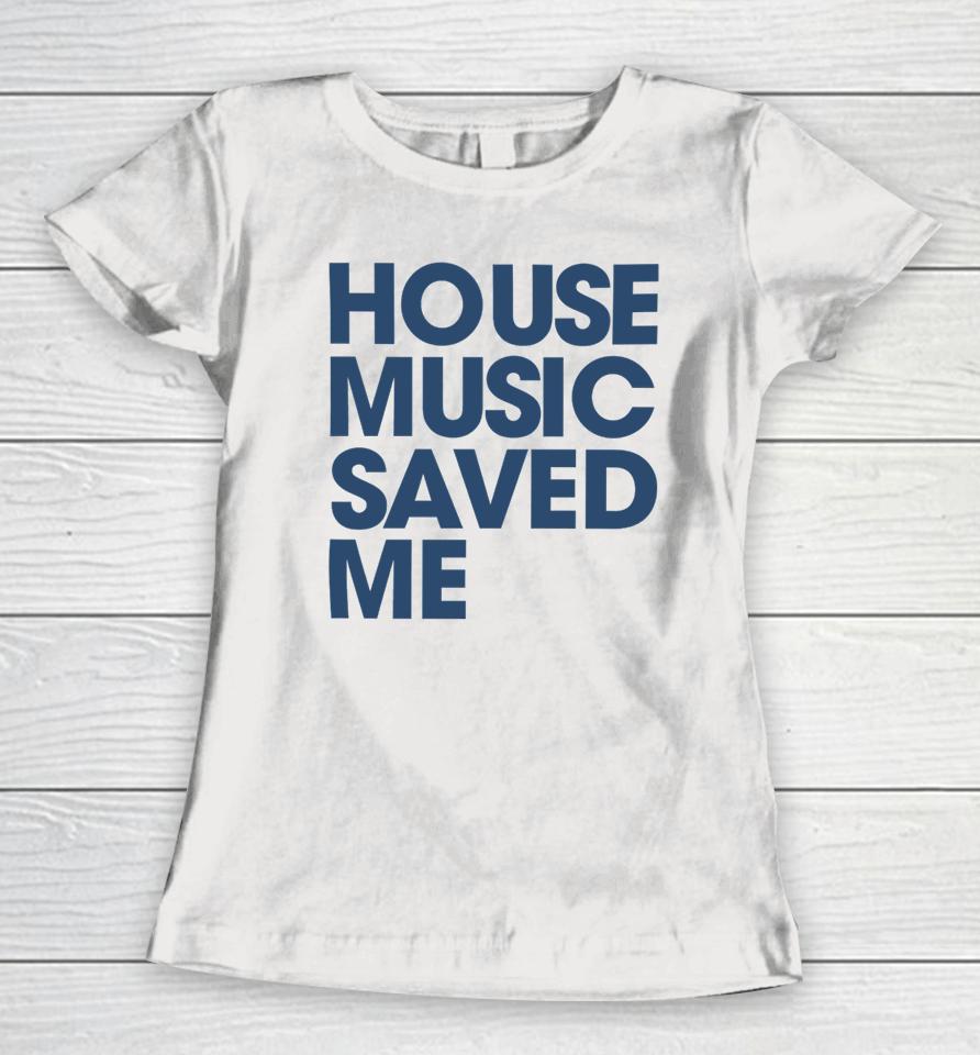 Beardbrotha House Music Saved Me Women T-Shirt