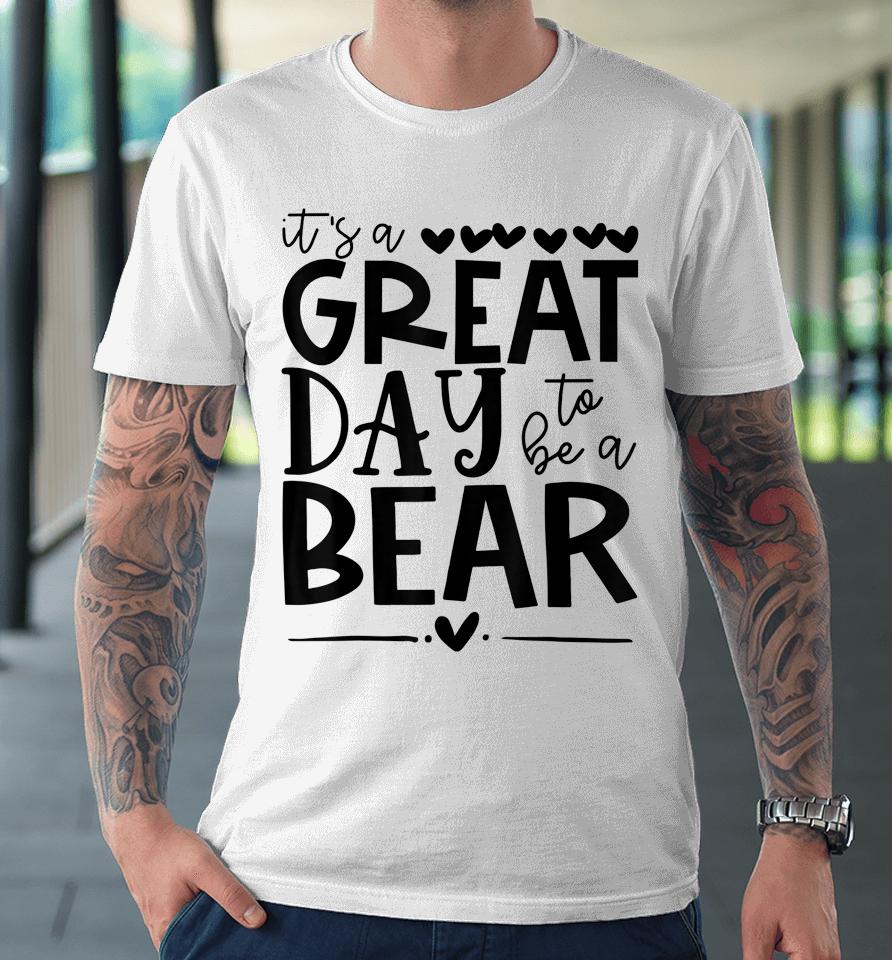 Bears School Sports Fan Team Spirit Mascot Gift Great Day Premium T-Shirt