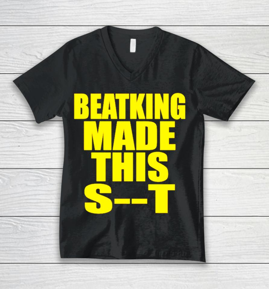 Beatking Made This Shit Unisex V-Neck T-Shirt