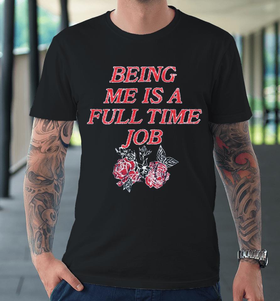 Beautiful Bastard Being Me Is A Full Time Job Premium T-Shirt
