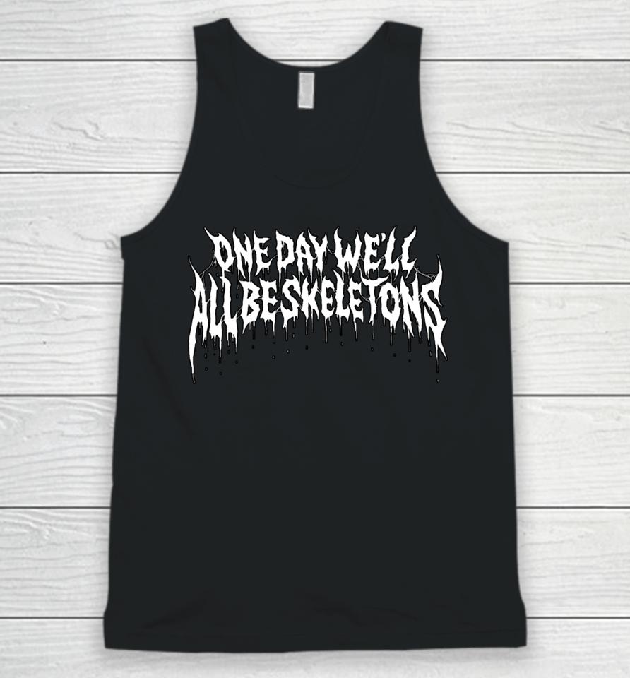 Beautiful Bastard Merch One Day We’ll All Be Skeletons Unisex Tank Top
