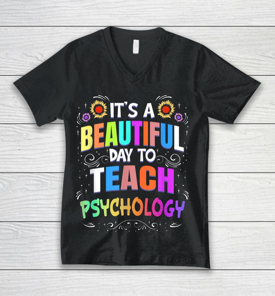Beautiful Day To Teach Psychology - Psychology Teacher Unisex V-Neck T-Shirt
