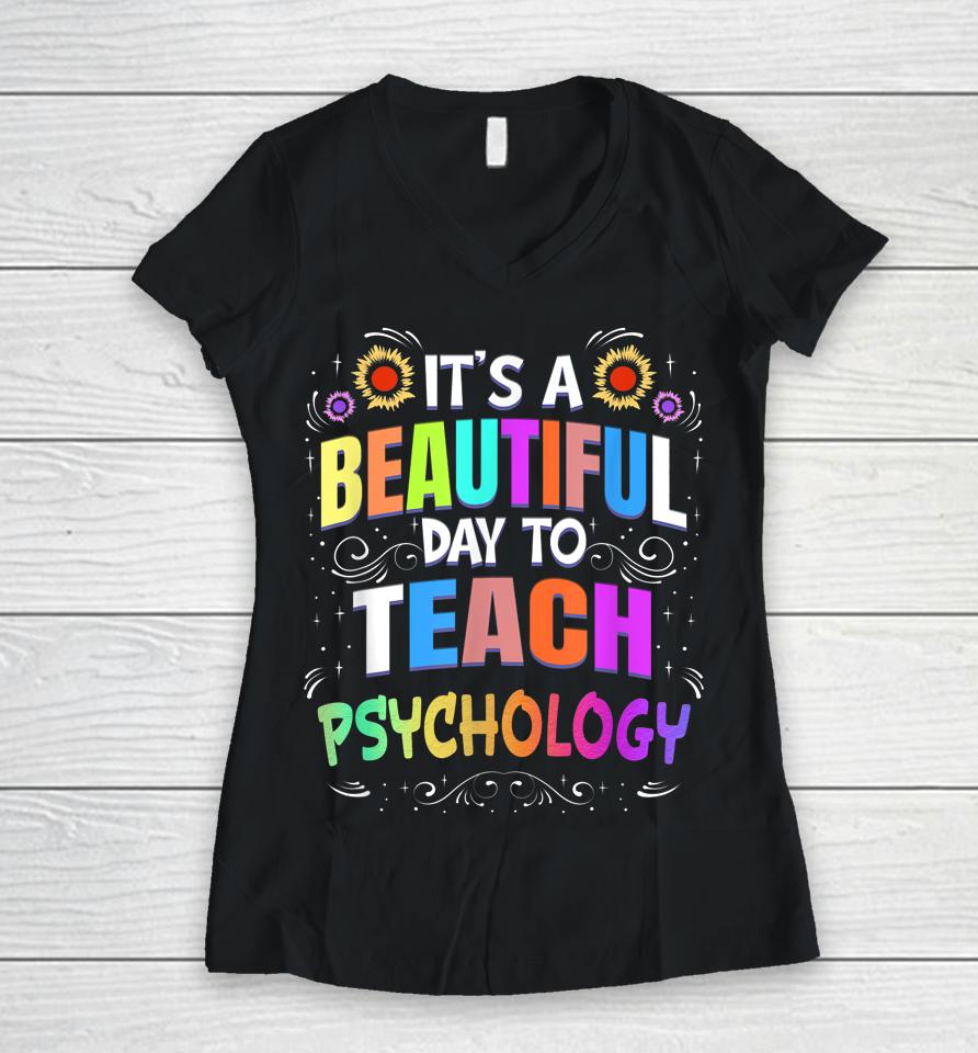 Beautiful Day To Teach Psychology - Psychology Teacher Women V-Neck T-Shirt