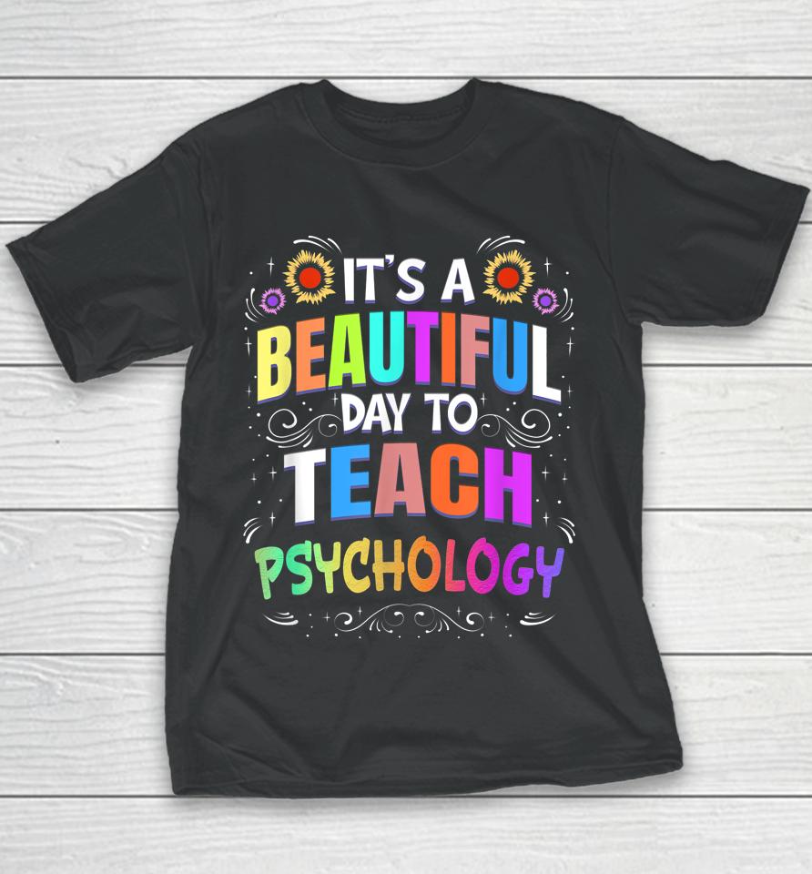 Beautiful Day To Teach Psychology - Psychology Teacher Youth T-Shirt