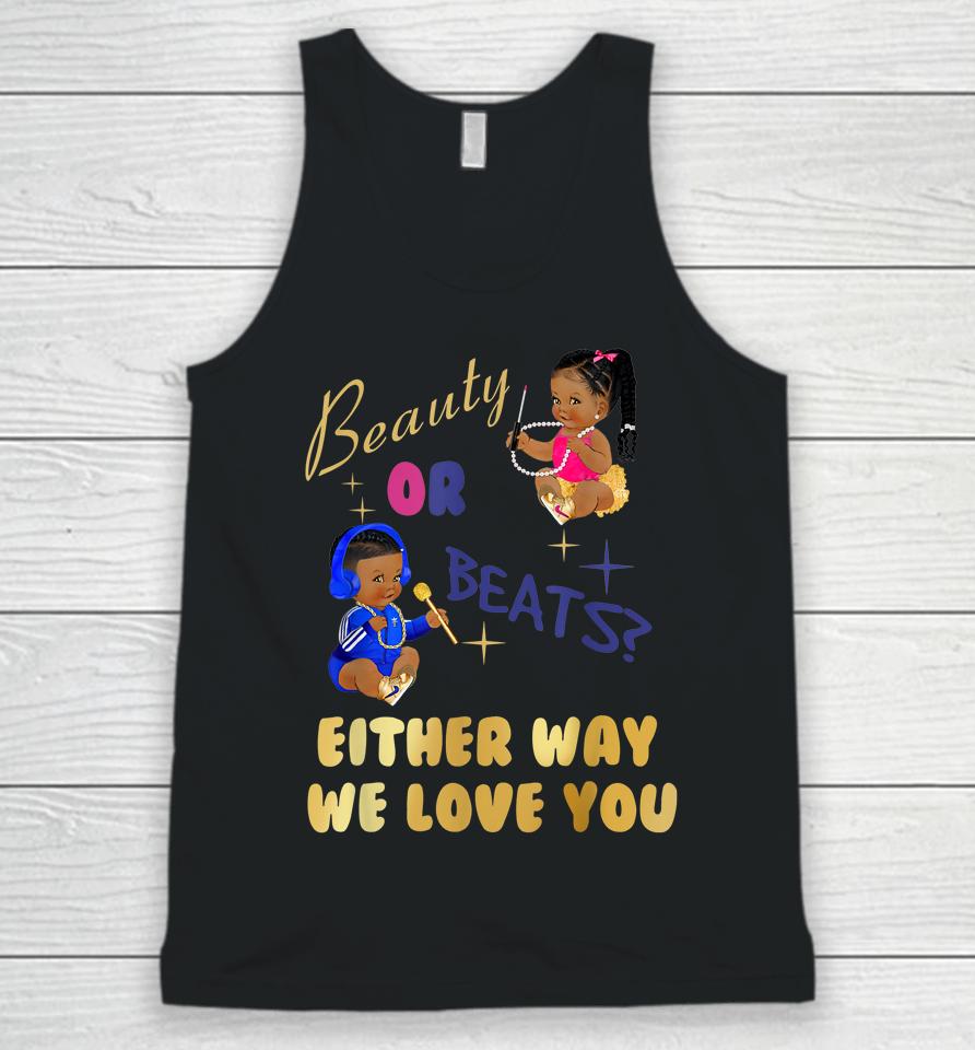 Beauty Or Beats Either Way We Love You Gender Reveal Family Unisex Tank Top