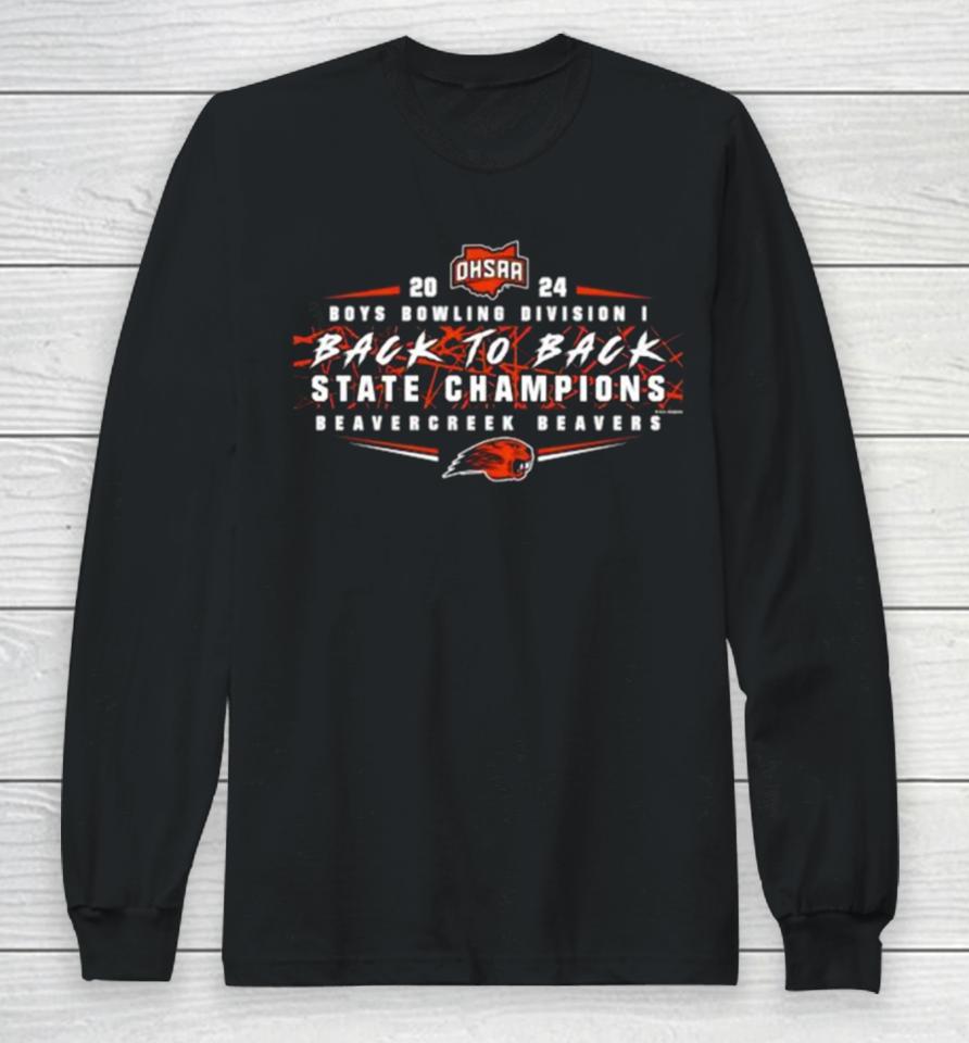 Beavercreek Beavers 2024 Ohsaa Boys Bowling Division I Back To Back State Champions Long Sleeve T-Shirt
