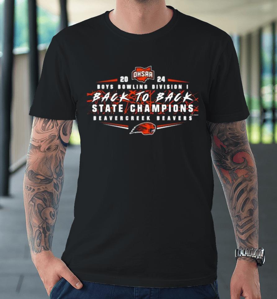 Beavercreek Beavers 2024 Ohsaa Boys Bowling Division I Back To Back State Champions Premium T-Shirt