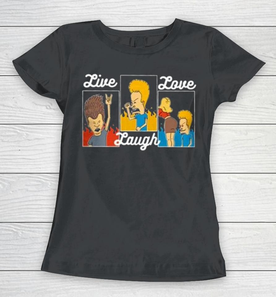 Beavis And Butt Head Live Laugh Love T Women T-Shirt