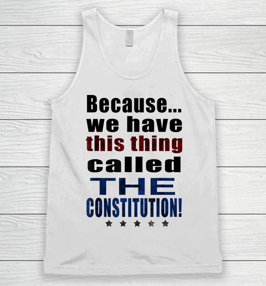 Because We Have This Thing Called The Constitution Pro 2Nd Amendment Unisex Tank Top