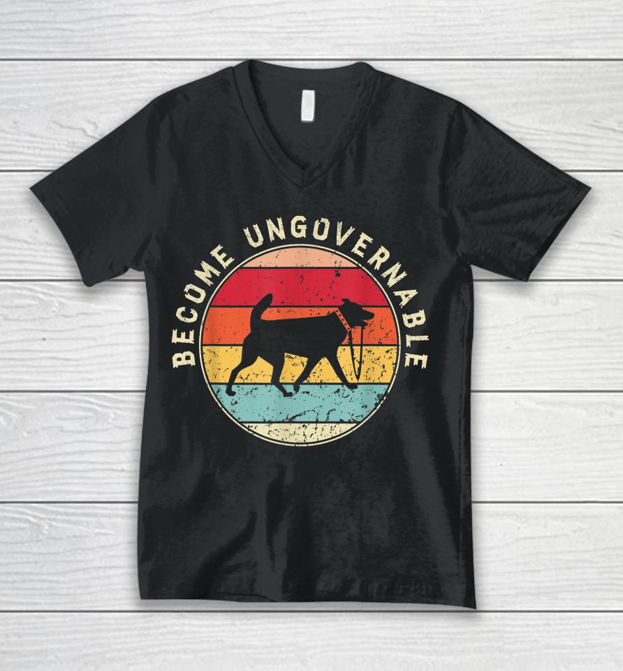 Become Ungovernable Dog Unisex V-Neck T-Shirt
