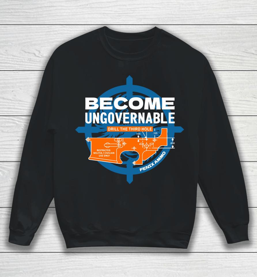 Become Ungovernable Drill The Third Hole Sweatshirt