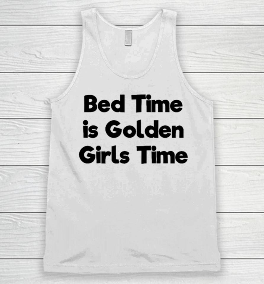 Bed Time Is Golden Girls Time Unisex Tank Top