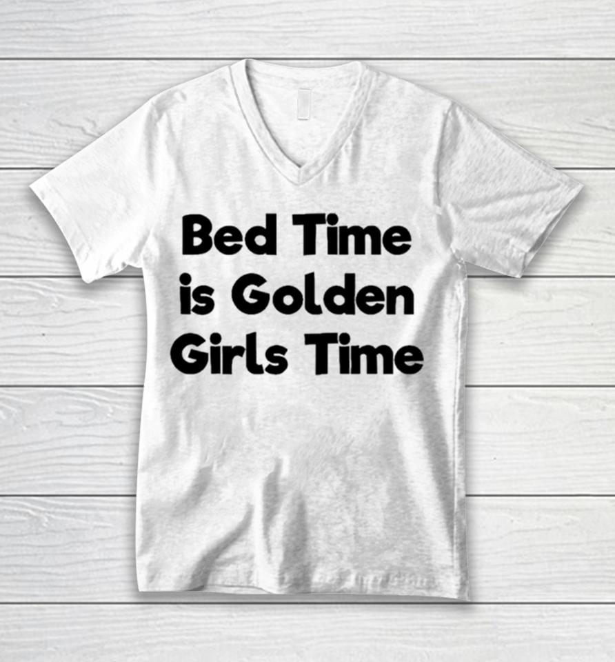 Bed Time Is Golden Girls Time Unisex V-Neck T-Shirt