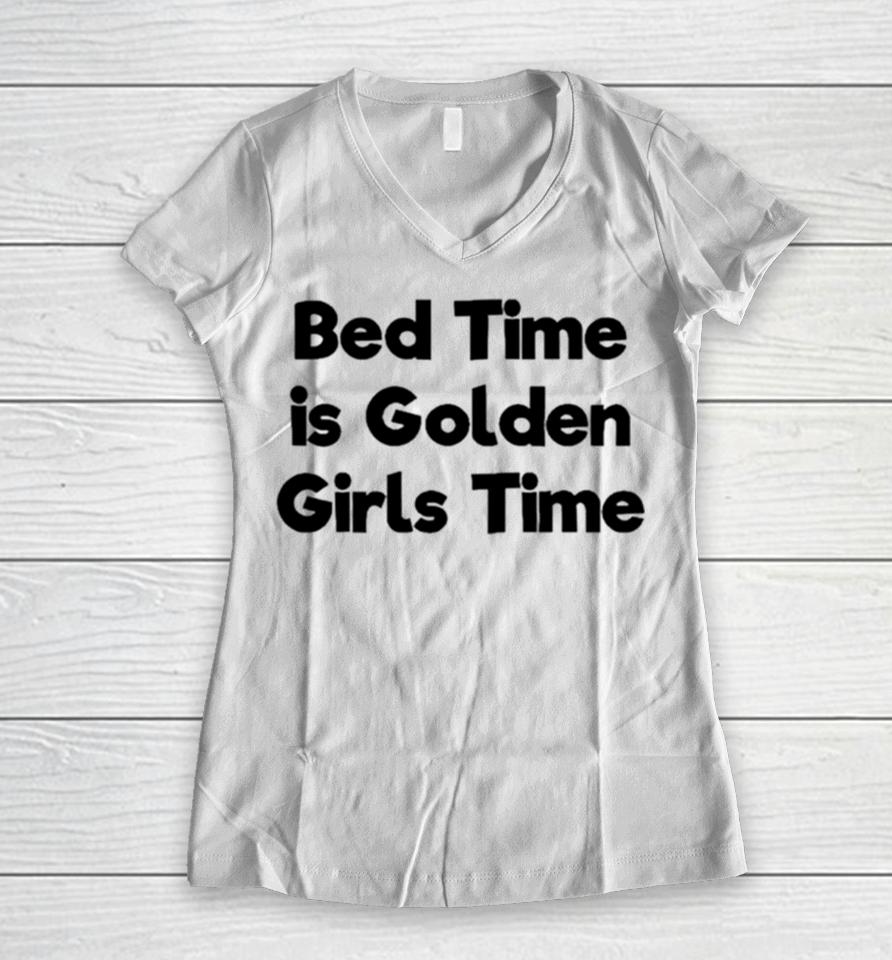 Bed Time Is Golden Girls Time Women V-Neck T-Shirt
