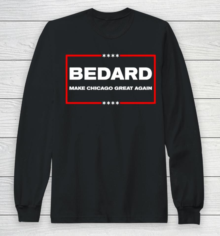 Bedard Make Chicago Great Again Long Sleeve T-Shirt
