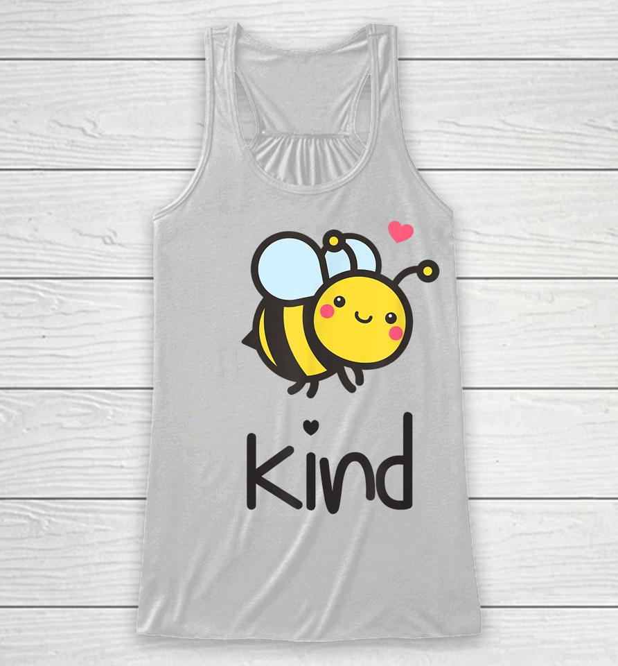 Bee Kind Bumble Bee Anti Bullying Teacher Kindness Matters Racerback Tank