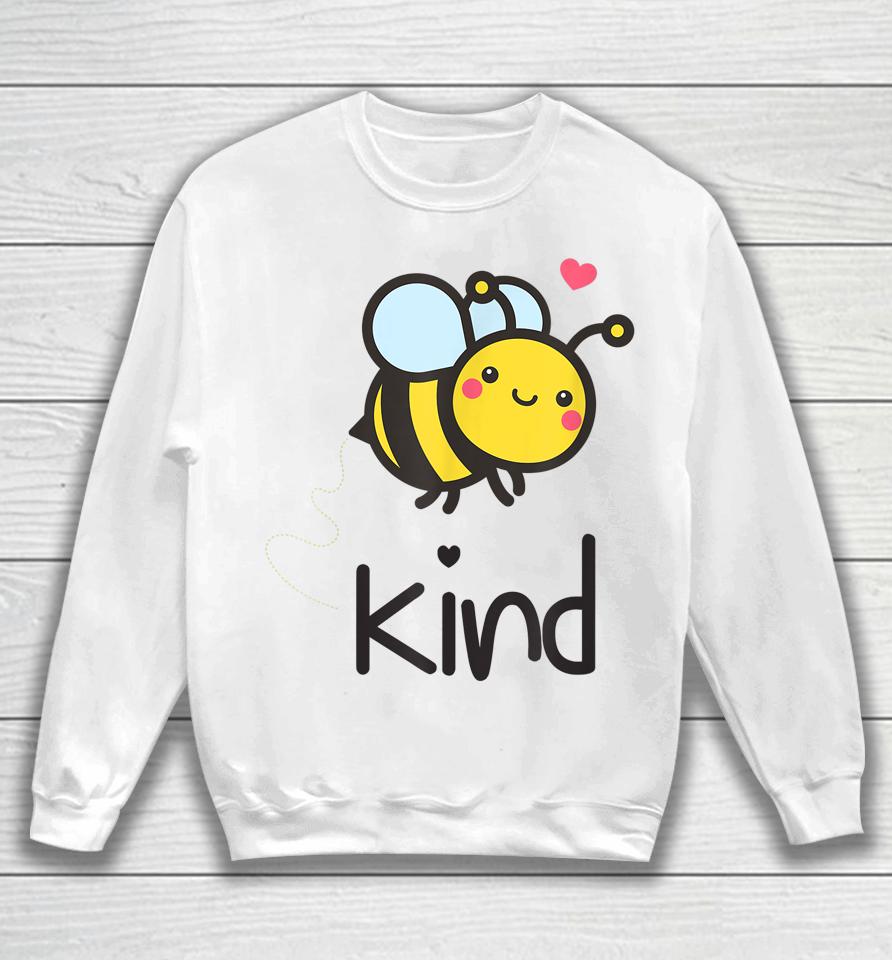 Bee Kind Bumble Bee Anti Bullying Teacher Kindness Matters Sweatshirt