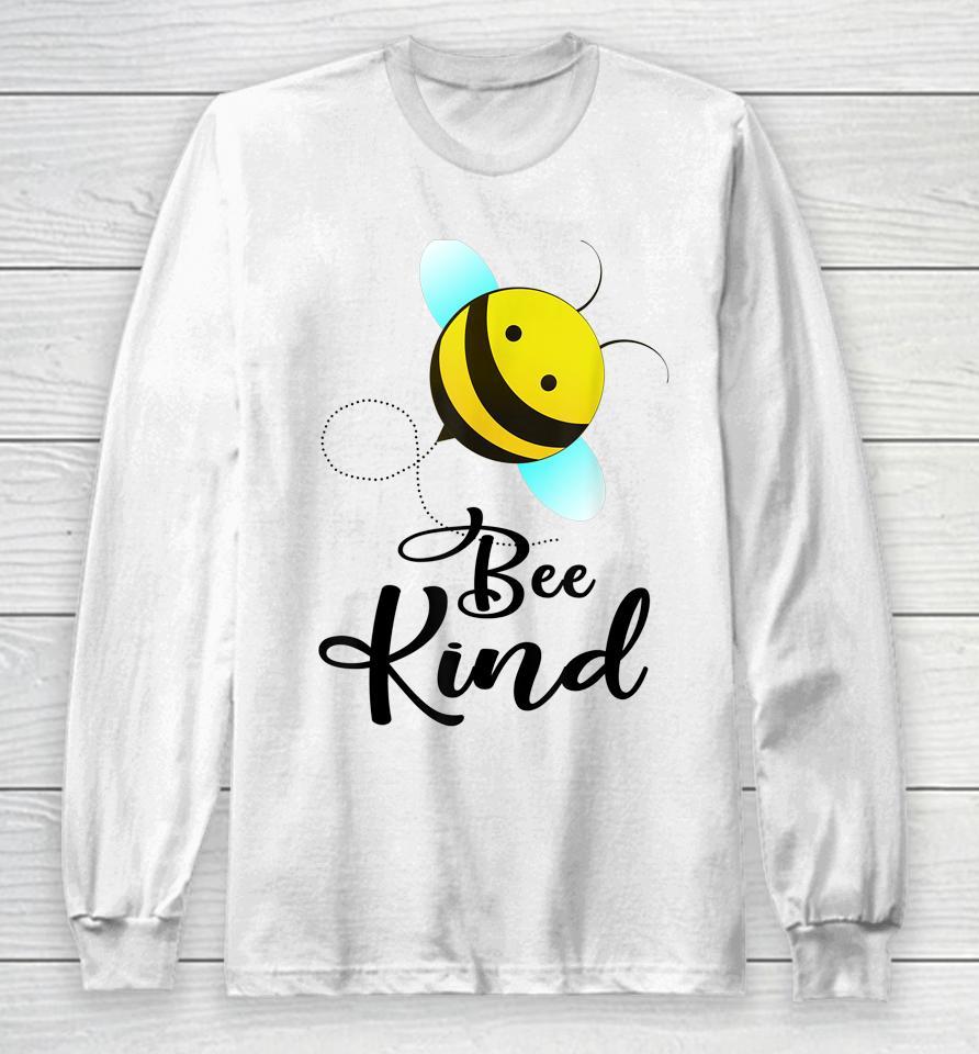 Bee Kind Bumble Bee Kindness Long Sleeve T-Shirt