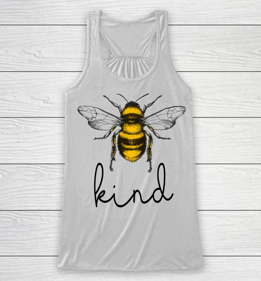Bee Kind Cute Bee Feminist Bee Puns Kindness Bee Lover Racerback Tank