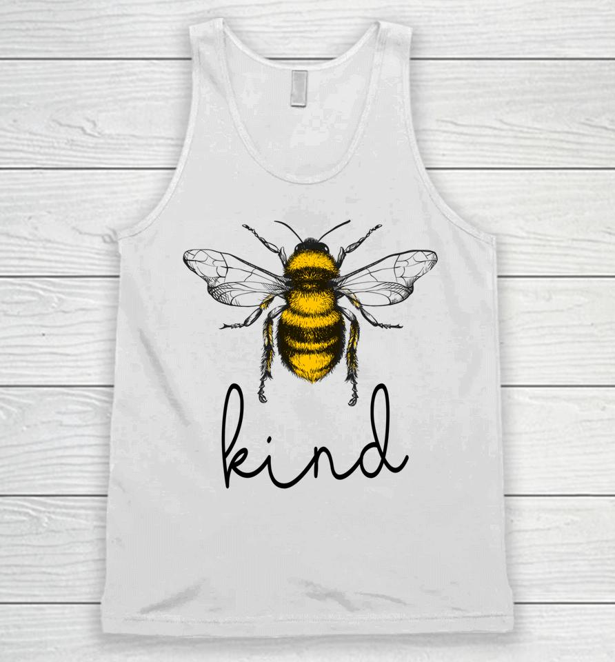Bee Kind Cute Bee Feminist Bee Puns Kindness Bee Lover Unisex Tank Top