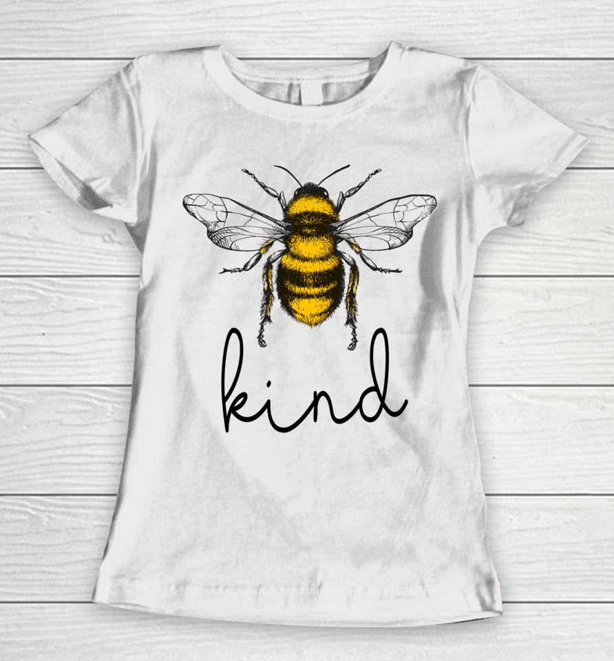 Bee Kind Cute Bee Feminist Bee Puns Kindness Bee Lover Women T-Shirt