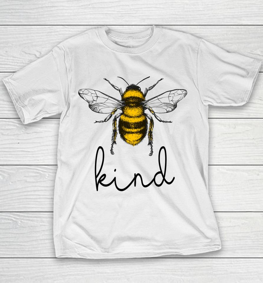 Bee Kind Cute Bee Feminist Bee Puns Kindness Bee Lover Youth T-Shirt