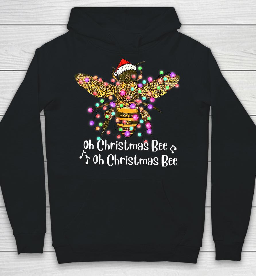 Bee Santa Oh Christmas Bee Oh Christmas Bee Hoodie