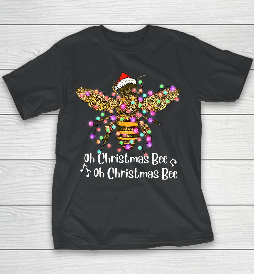 Bee Santa Oh Christmas Bee Oh Christmas Bee Youth T-Shirt