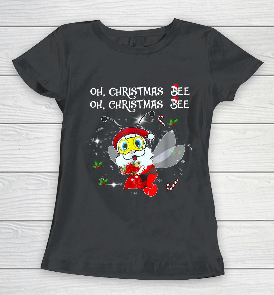 Bee Santa Oh Christmas Bee Oh Christmas Women T-Shirt