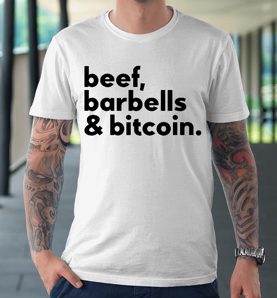 Beef Barbells &Amp; Bitcoin Premium T-Shirt