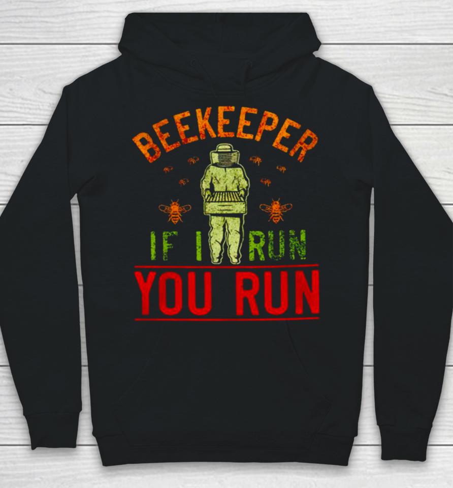 Beekeeper If I Run You Run Hoodie