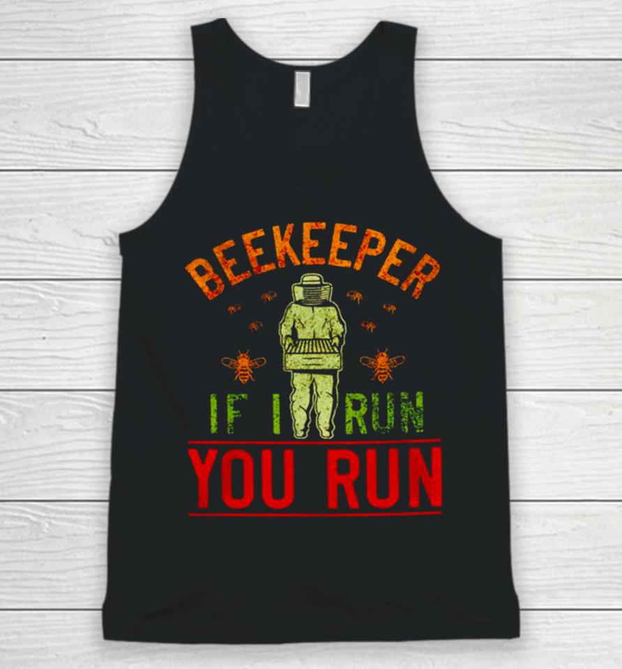 Beekeeper If I Run You Run Unisex Tank Top