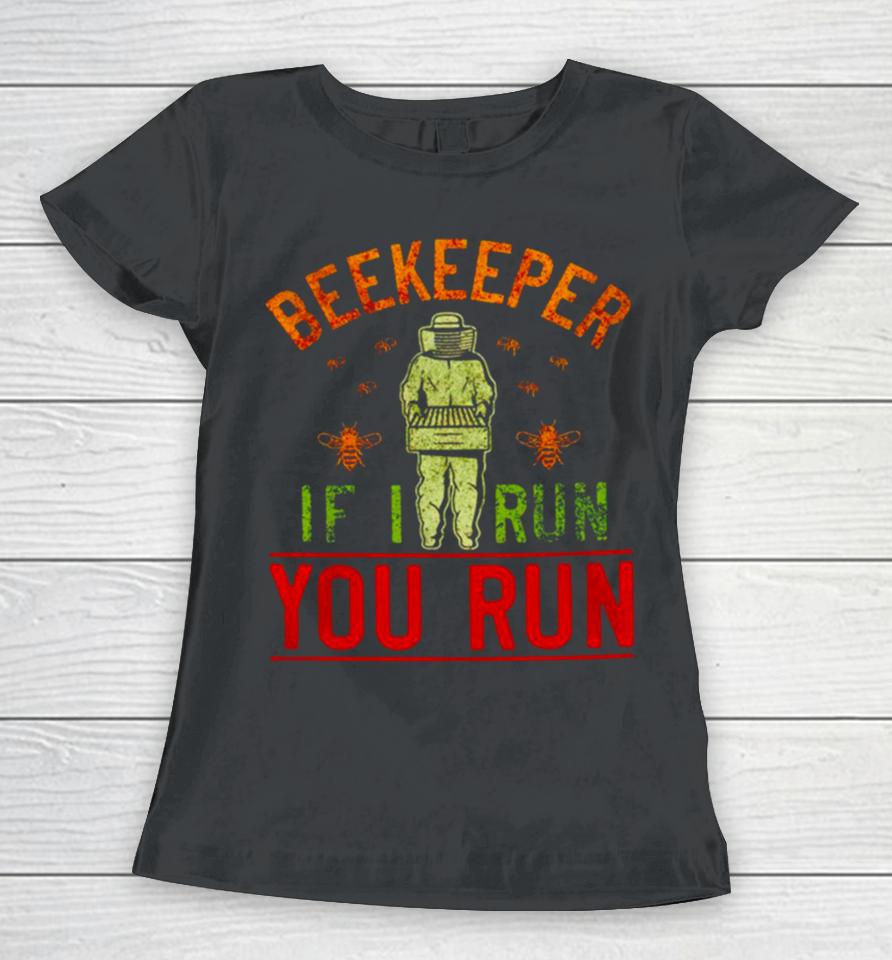Beekeeper If I Run You Run Women T-Shirt