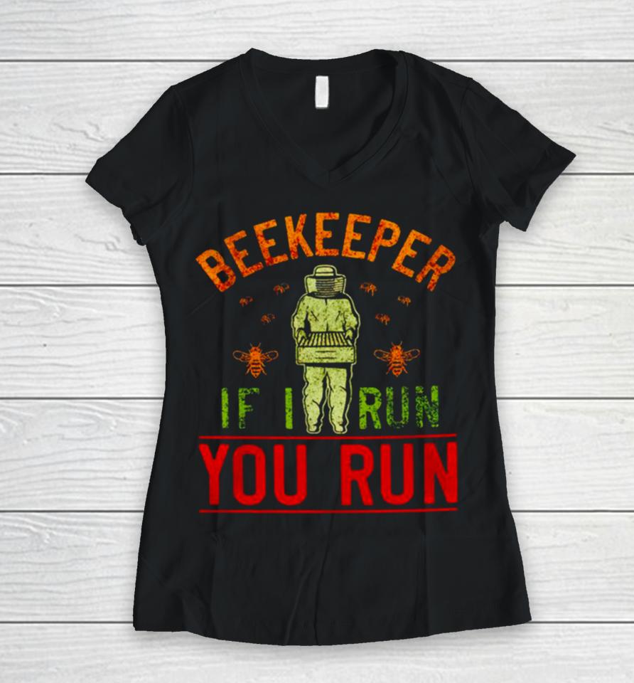 Beekeeper If I Run You Run Women V-Neck T-Shirt