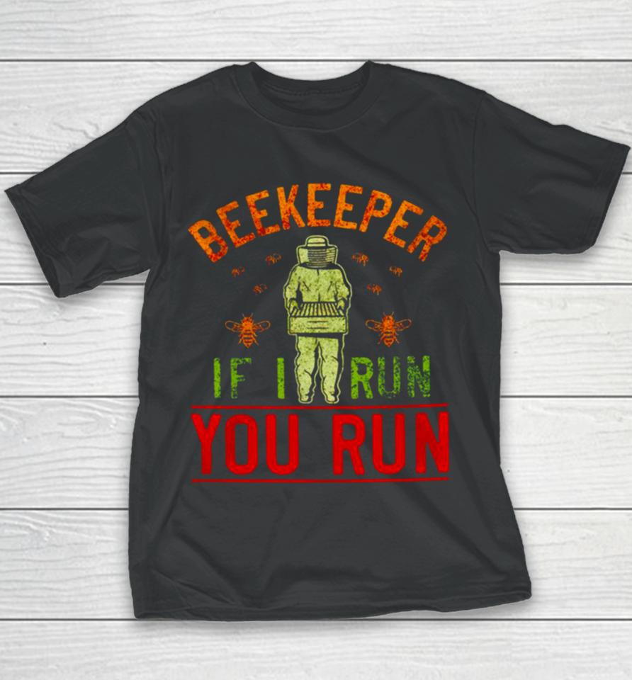Beekeeper If I Run You Run Youth T-Shirt