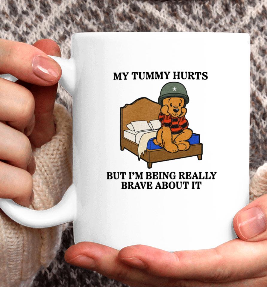 Beer My Tummy Hurts But I'm Being Really Brave About It Coffee Mug