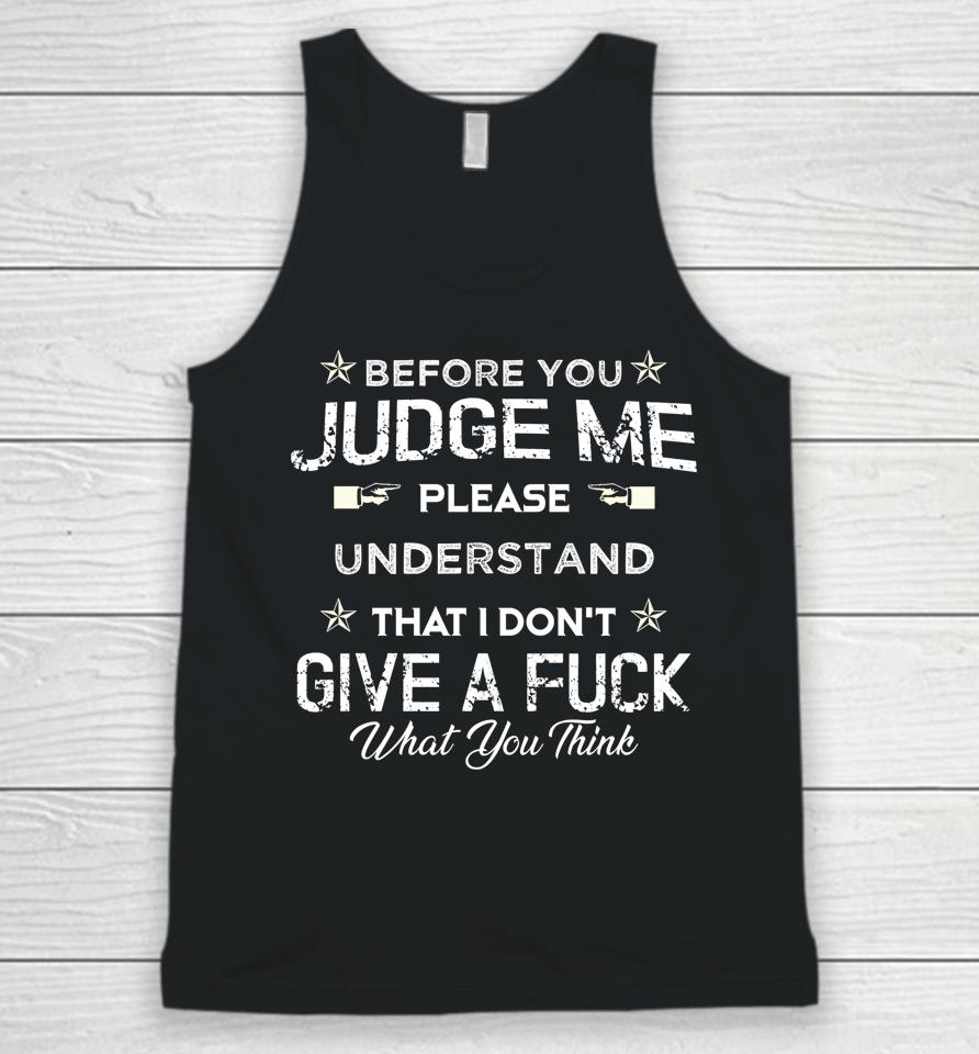 Before You Judge Me Understand That I Don't Give A Fuck Unisex Tank Top