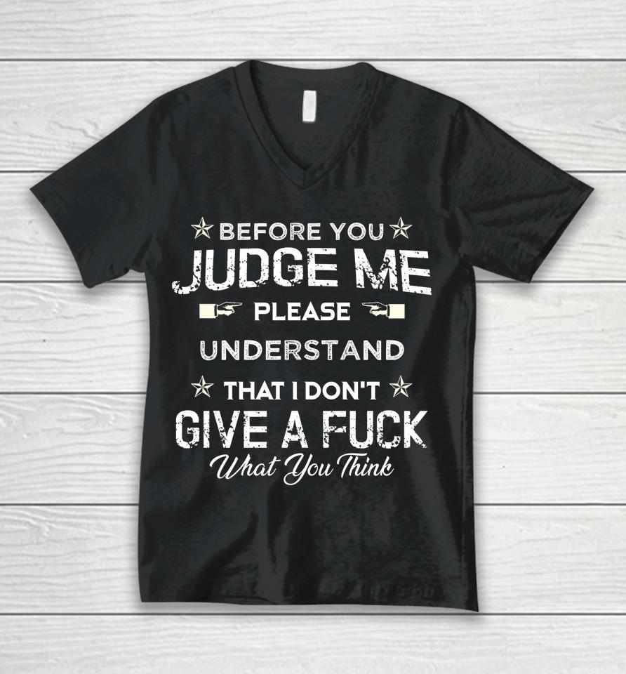 Before You Judge Me Understand That I Don't Give A Fuck Unisex V-Neck T-Shirt