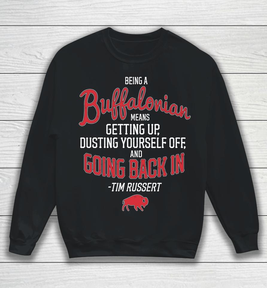 Being A Buffalonian Means Getting Up Dusting Yourself Off And Going Back In Sweatshirt