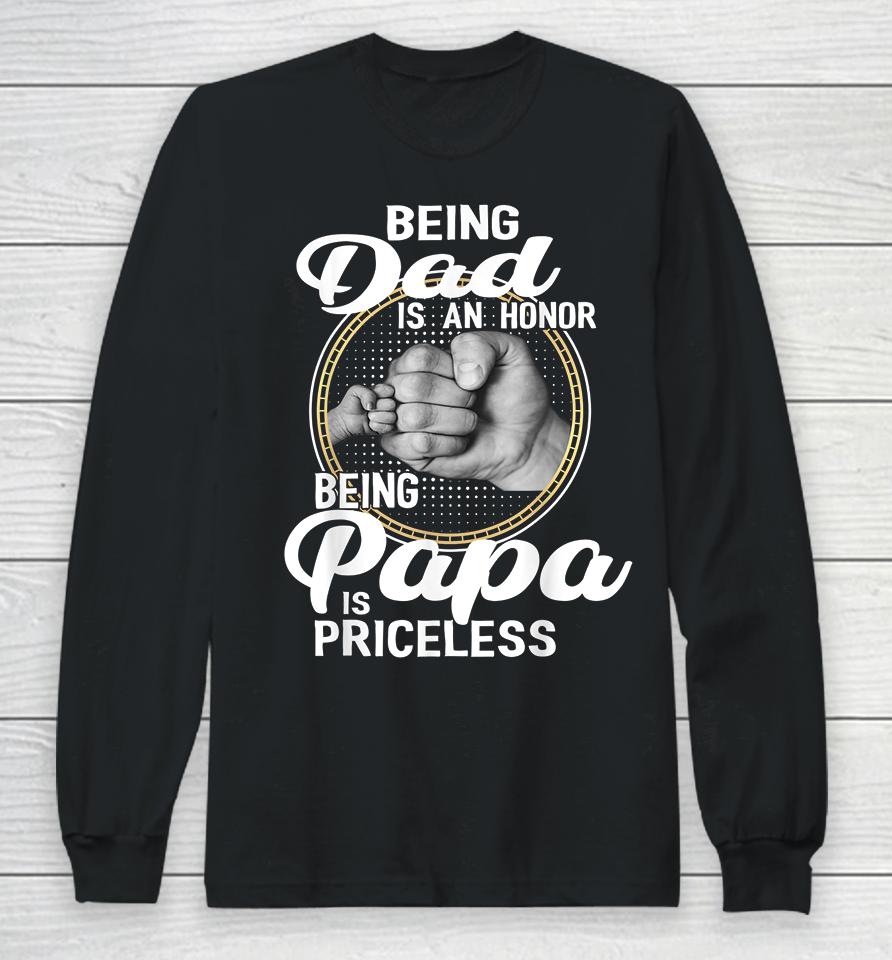 Being Dad Is An Honor Being Papa Is Priceless Father's Day Long Sleeve T-Shirt