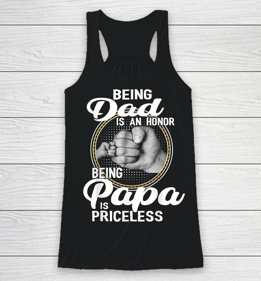 Being Dad Is An Honor Being Papa Is Priceless Father's Day Racerback Tank