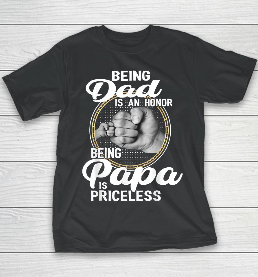 Being Dad Is An Honor Being Papa Is Priceless Father's Day Youth T-Shirt