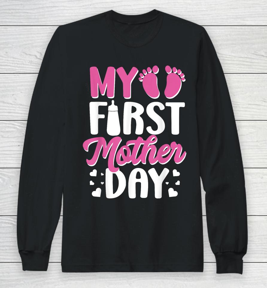 Being Mom My First Mother's Day As A Mommy Long Sleeve T-Shirt