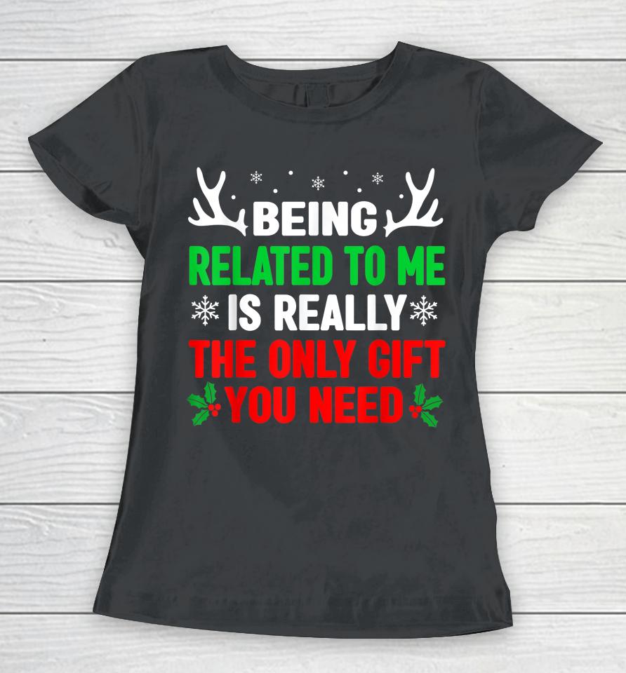 Being Related To Me Funny Christmas Women T-Shirt