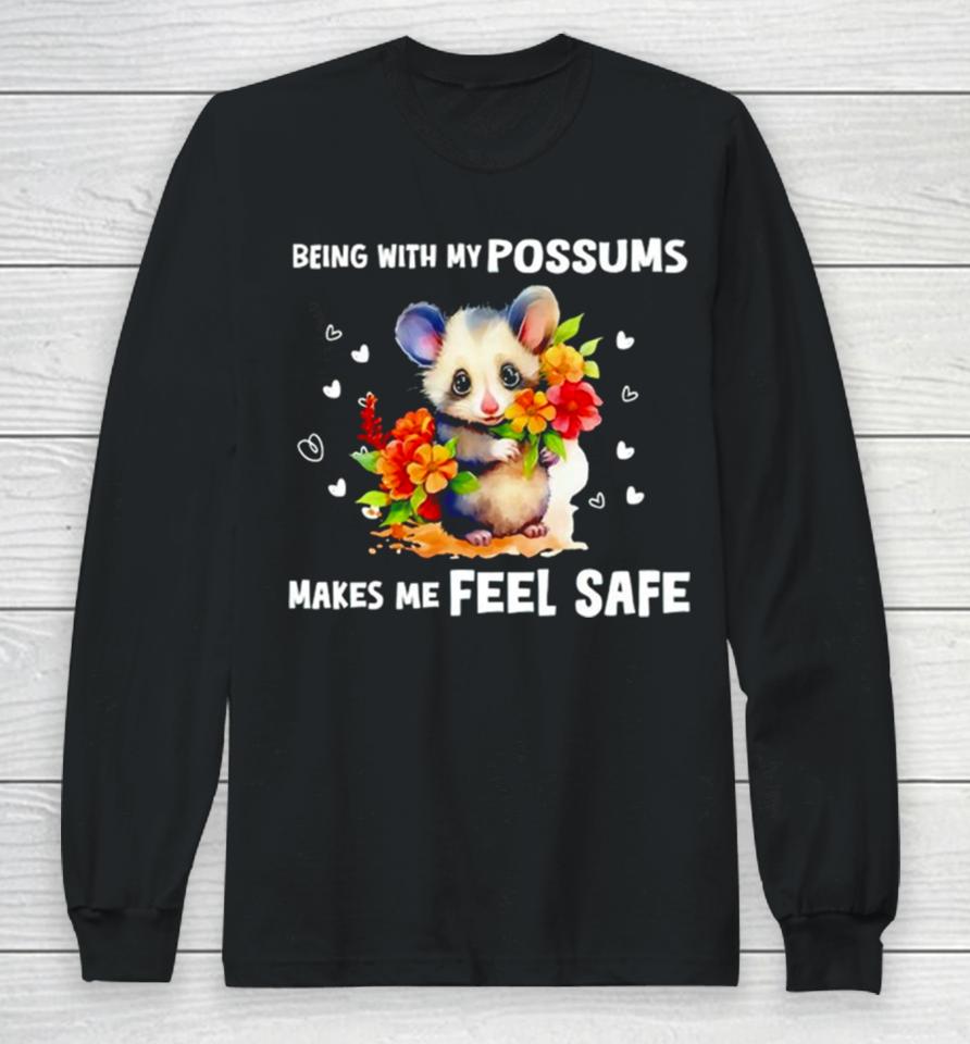 Being With My Possums Makes Me Feel Safe Long Sleeve T-Shirt