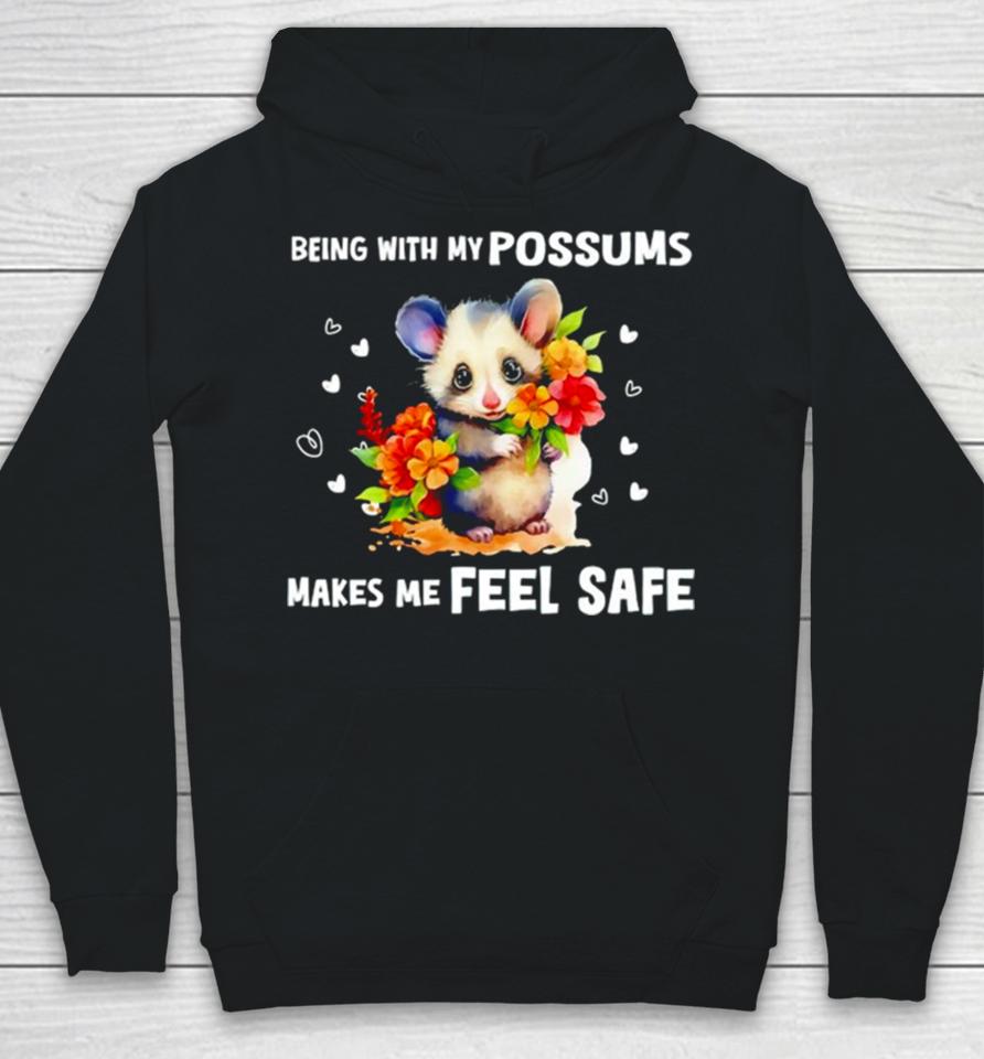 Being With My Possums Makes Me Feel Safe Hoodie