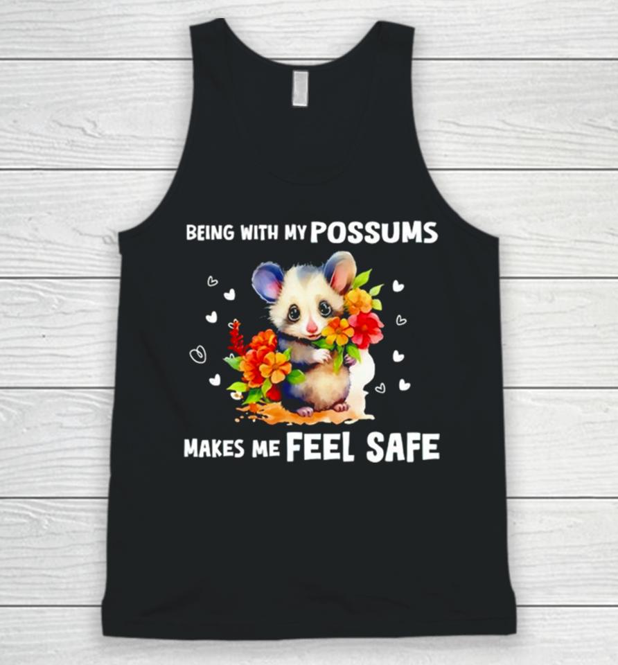 Being With My Possums Makes Me Feel Safe Unisex Tank Top