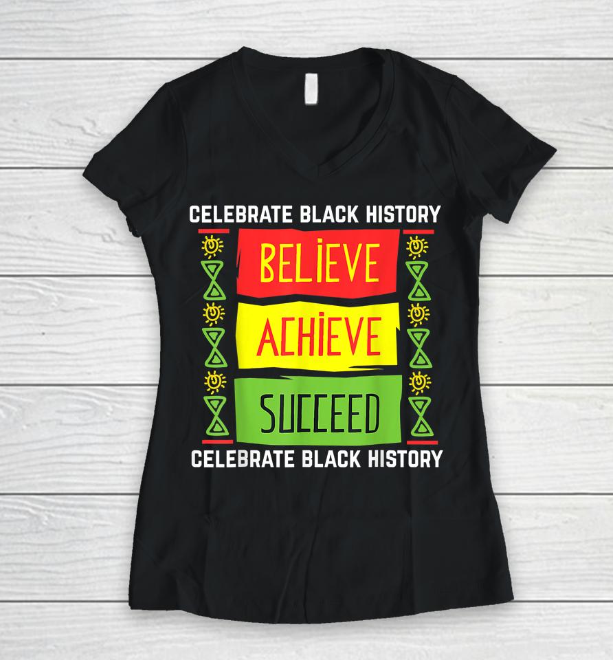 Believe Achieve Succeed Black History Women V-Neck T-Shirt