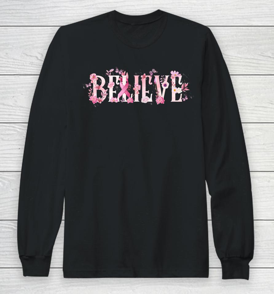 Believe Breast Cancer Awareness Pink Ribbons Butterfly Long Sleeve T-Shirt